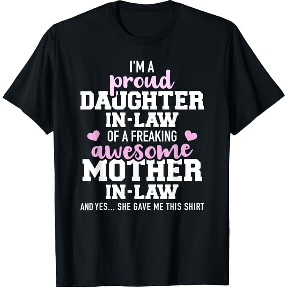 Proud daughter-in-law of a freaking awesome mother-in-law T-ShirtMen and women, Black T-shirt, size: Extra large