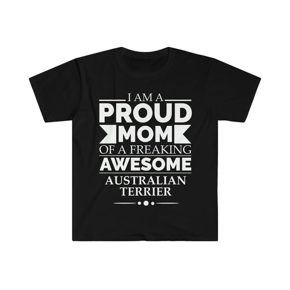 Proud mom Australian terrier Unisex T-shirt S-3XL Dog Mom Mother's Day