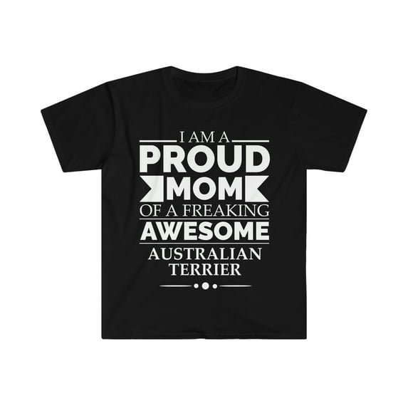 Proud mom Australian terrier Unisex T-shirt S-3XL Dog Mom Mother's Day