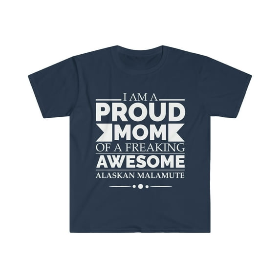 Proud mom alaskan malamute Unisex T-shirt S-3XL Dog Mom Owner Mother's Day