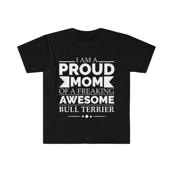 Proud mom bull terrier Dog Mom Owner Mother's Day Unisex T-shirt S-3XL