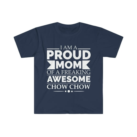 Proud mom chow chow Dog Mom Owner Mother's Day Unisex T-shirt S-3XL