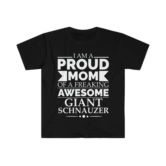 Proud mom giant schnauzer Dog Mom Owner Mother's Day Unisex T-shirt S-3XL