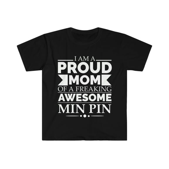 Proud mom min pin Dog Mom Owner Mother's Day Unisex T-shirt S-3XL