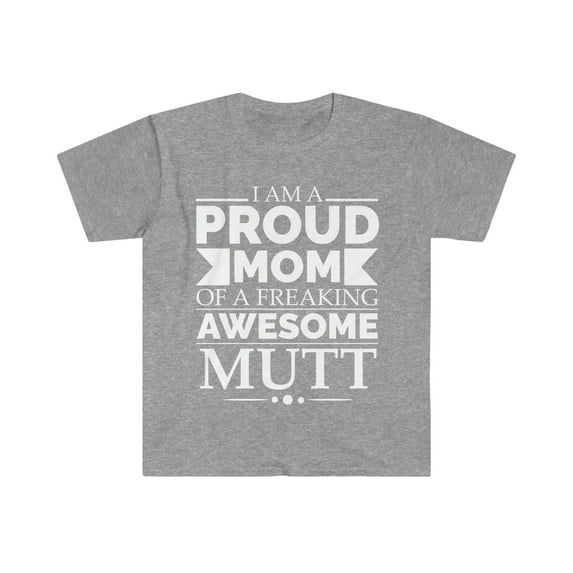 Proud mom mutt Dog Mom Owner Mother's Day Unisex T-shirt S-3XL