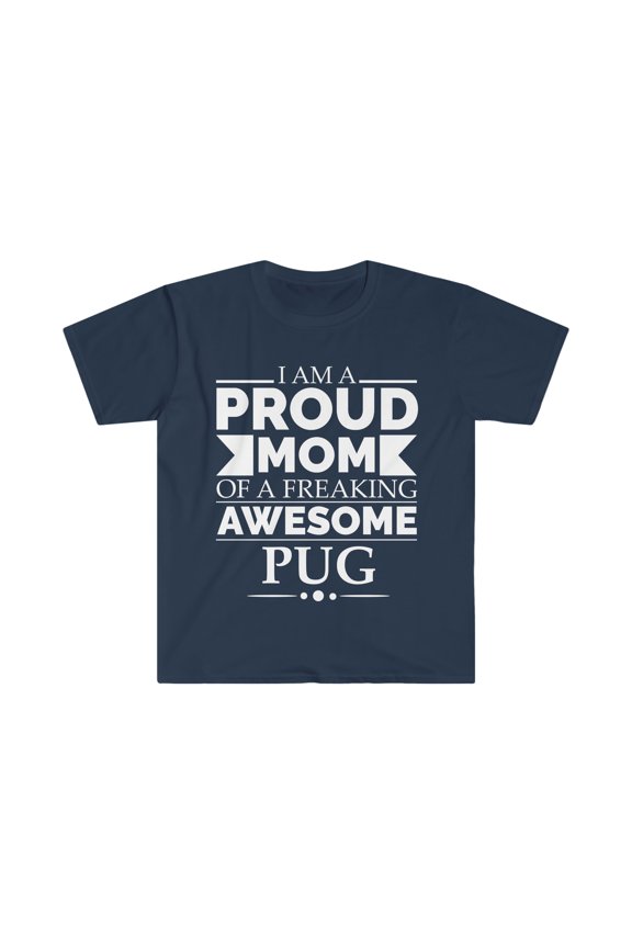 Proud mom of an awesome pug Dog Mom Owner Mother's Day Unisex T-shirt S-3XL