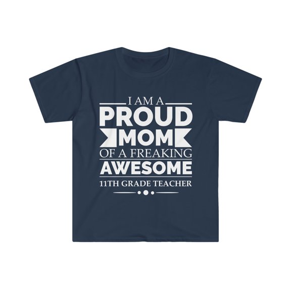 Proud mom of awesome 11th grade teacher Unisex T-shirt S-3XL Mother's Day
