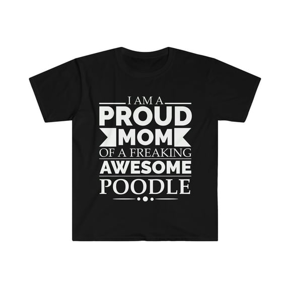 Proud mom of poodle Dog Mom Owner Mother's Day Unisex T-shirt S-3XL