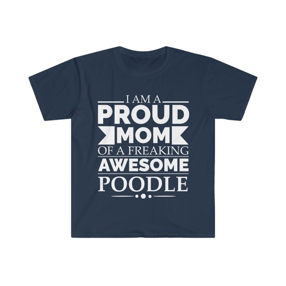 Proud mom of poodle Dog Mom Owner Mother's Day Unisex T-shirt S-3XL