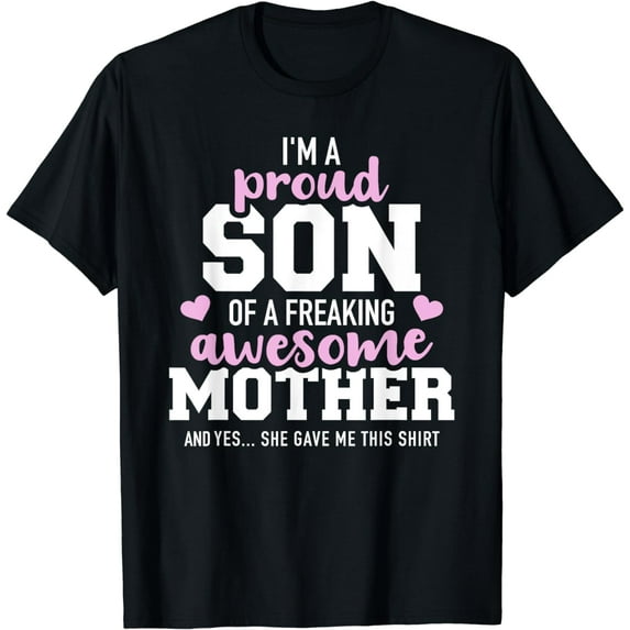 Proud son of a freaking awesome mother T-Shirt