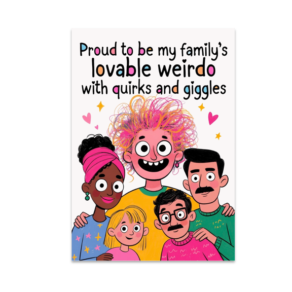 Proud to Be My Family's Lovable Weirdo - Family Portrait Art - 13x19 Poster Print