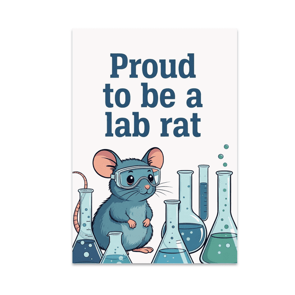 Proud to Be a Lab Rat - Science Enthusiast - 13x19 Poster Print