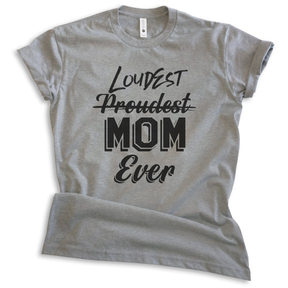 Proudest Loudest Mom Ever Shirt, Unisex Women's Shirt, Mom Shirt, New Mom Shirt, Mommy Shirt, Dark Heather Gray, X-Small