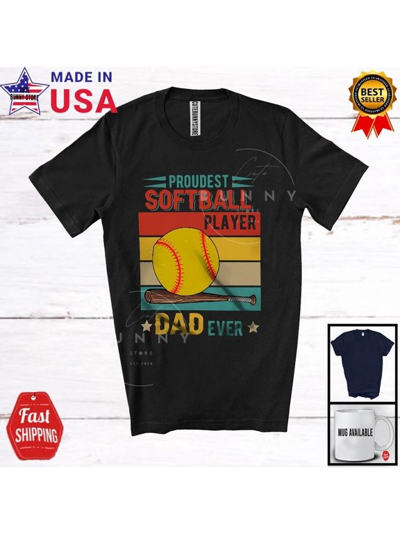 Proudest Softball Player Dad Ever, Proud Vintage Retro Father'S Day Family Shirt BLACK Unisex S-5XL Hot Trending Shirt, Vintage Birthday Gift
