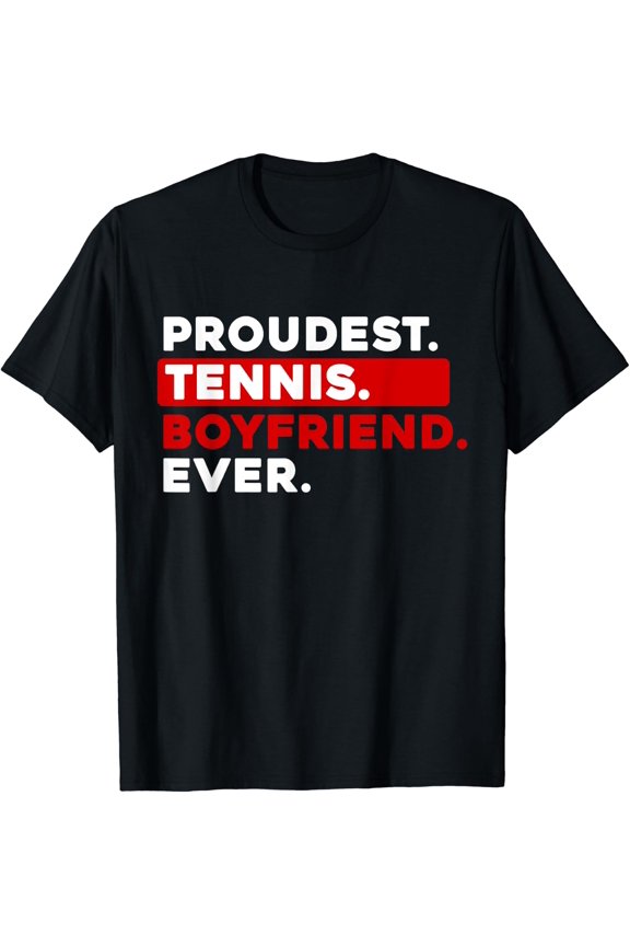 Proudest Tennis Boyfriend Ever T-Shirt Size S-5XL