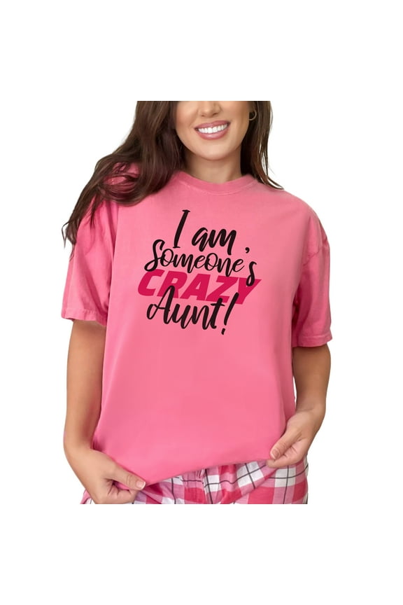 Proudly Celebrate Your Role as Crazy Aunt, Crunchberry Comfort Colors T-Shirt, Small