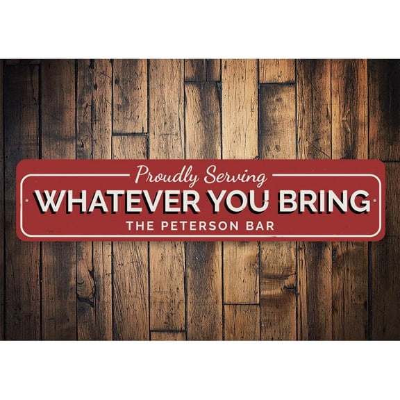 Proudly Serving Whatever You Bring Novelty Decor, Metal Wall Sign - 4x18 Inches