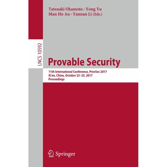 Provable Security: 11th International Conference, Provsec 2017, Xi'an, China, October 23-25, 2017, Proceedings, (Paperback)
