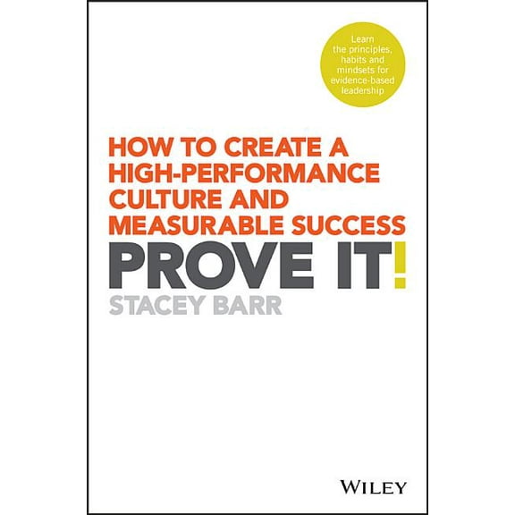 Prove It!: How to Create a High-Performance Culture and Measurable Success (Paperback)