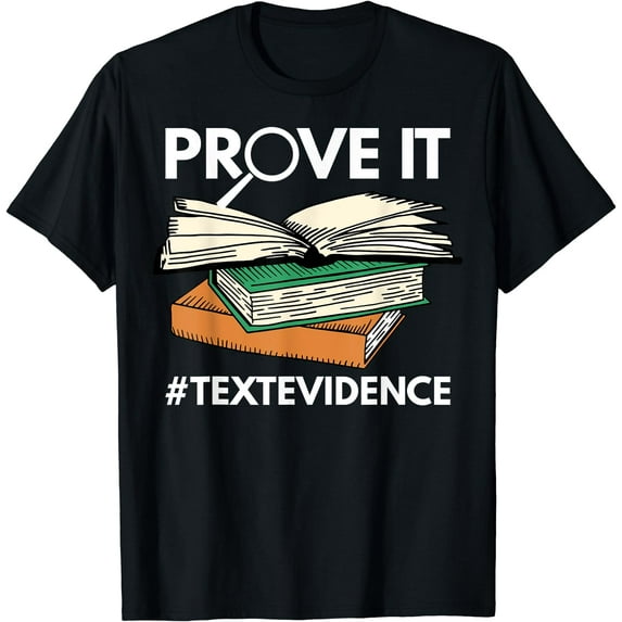 Prove It Text Evidence Reading Teacher T-Shirt