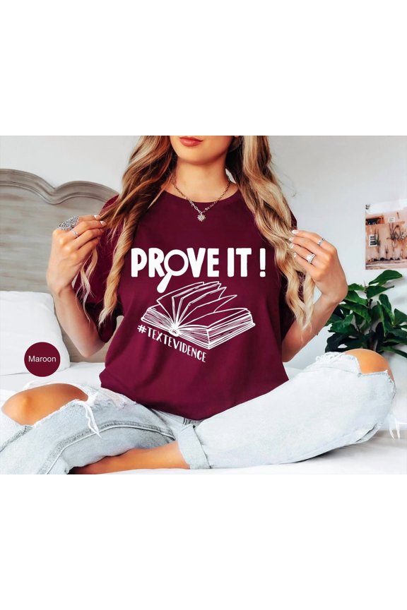 Prove It Text Evidence Unisex T-Shirt, Research Shirt, Evidence Based Shirt, Back To School , English, Reading Teacher Shirt Tshirt All Size S-5XL