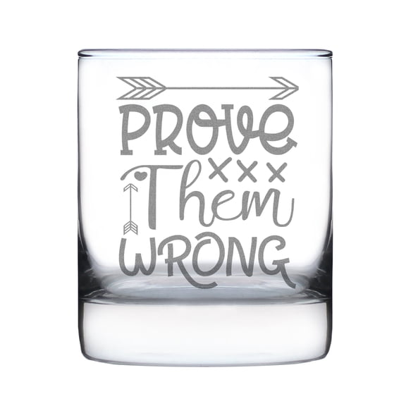 Prove Them Wrong 10oz Rocks Glass Hand Engraved Etched Unique Drinkware Personalized Motivational Glassware Barware