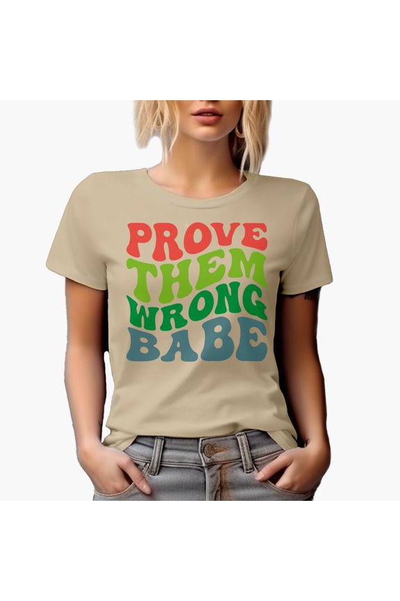 Prove Them Wrong Babe, Motivational Quote, Groovy Retro Wavy Text Merch Gift, Tan T-Shirt, Large