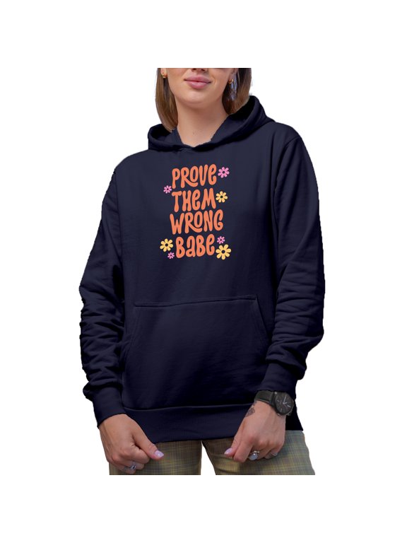 Prove Them Wrong Babe Quote & Flowers Art Merch Gift, Navy Blue Hooded Sweatshirt or Hoodie, Large