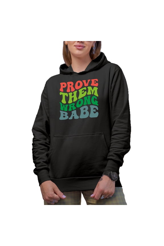 Prove Them Wrong Babe, Quote for Your Doubters, Groovy Retro Wavy Text Merch Gift, Black Hooded Sweatshirt or Hoodie, Medium