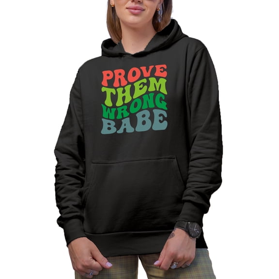 Prove Them Wrong Babe, Quote for Your Doubters, Groovy Retro Wavy Text Merch Gift, Black Hooded Sweatshirt or Hoodie, Small