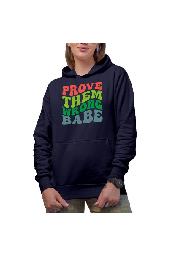 Prove Them Wrong Babe, Quote for Your Doubters, Groovy Retro Wavy Text Merch Gift, Navy Blue Hooded Sweatshirt or Hoodie, Large