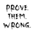 thumbnail image 1 of Prove Them Wrong Inspirational Positive Motivational Gym Workout Living Room Aesthetic Unframed Wall Art Print Poster Home Decor Premium, 1 of 5