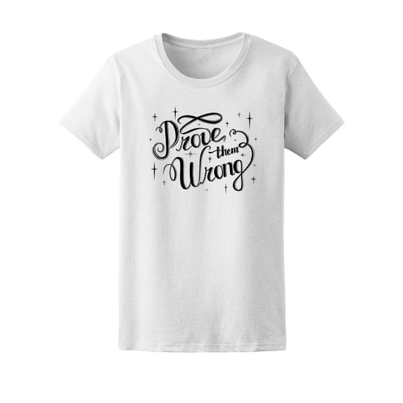 Prove Them Wrong, Motivation T-Shirt Women -Image by Shutterstock, Female Small