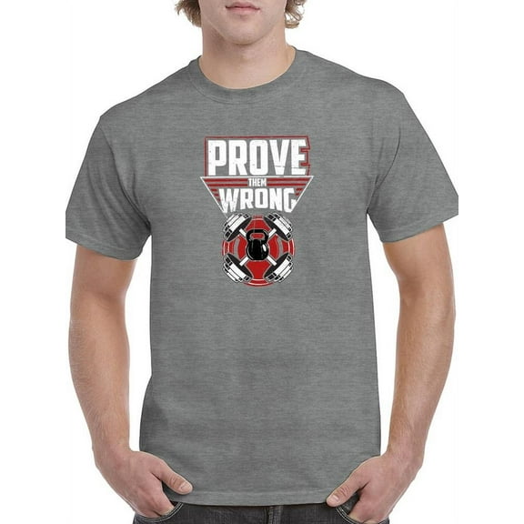 Prove Them Wrong T-Shirt Men -Image by Shutterstock, Male Large