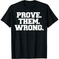 thumbnail image 1 of Prove Them Wrong athlete sport gym motivation t-shirt T-Shirt, 1 of 5
