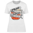 thumbnail image 1 of Prove Your Love Wash My Cup T-Shirt Women -Image by Shutterstock, Female 3X-Large, 1 of 2