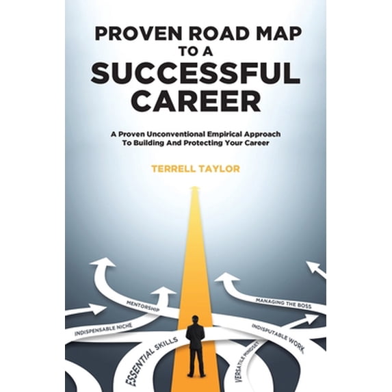 Pre-Owned Proven Roadmap to a Successful Career: A Unconventional Empirical Approach To Building And Protecting Your Career (Paperback) 1646288432 9781646288434
