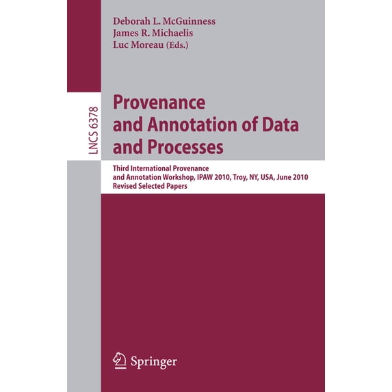 Provenance and Annotation of Data and Process: Third International Provenance and Annotation Workshop, Ipaw 2010, Troy, , (Paperback)