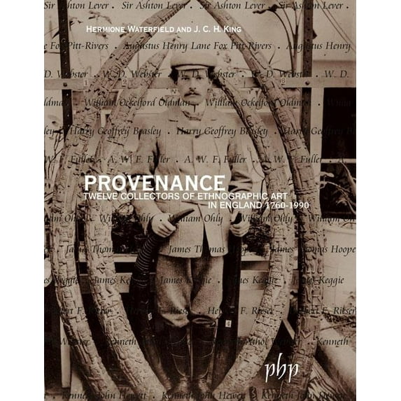 Provenance: Twelve Collectors of Ethnographic Art in England 1760-1990 (Paperback)