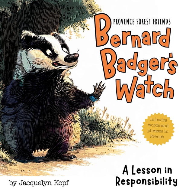 Provence Forest Friends Bernard Badger's Watch: A Lesson in Responsibility, (Hardcover)