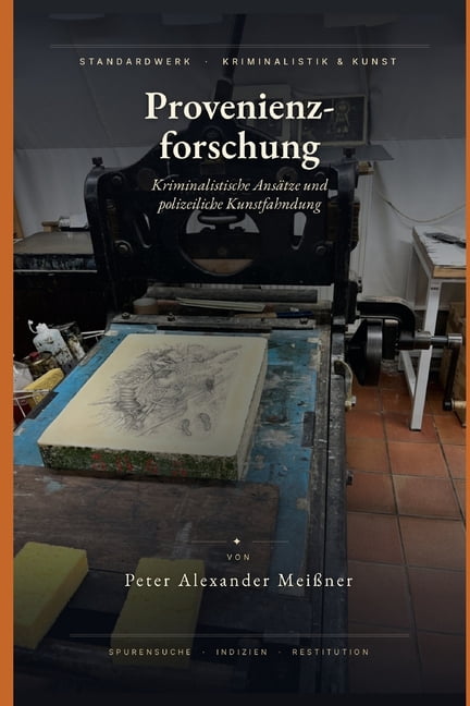 Provenienzforschung als kriminalistische Disziplin: Kriminalistische AnsÃ¤tze und polizeiliche Kunstfahndung, (Paperback)
