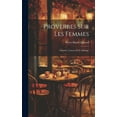 thumbnail image 1 of Proverbes Sur Les Femmes: L'amitié, L'amour Et Le Mariage (Hardcover), 1 of 1