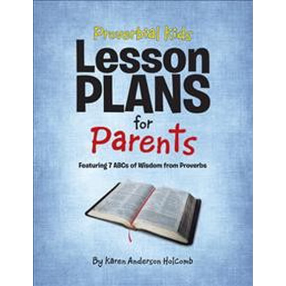 Pre-Owned Proverbial Kids Lesson Plans for Parents : Featuring 7 Abcs of Wisdom from Proverbs