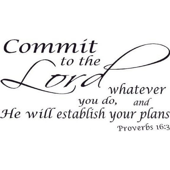 Proverbs 16:3, Vinyl Wall Art, Commit to the Lord Whatever You Do, He Will Establish Your Plans,