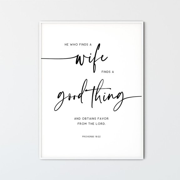 Proverbs 18:22 He Who Finds A Wife Scripture Wall Art Poster, Unframed Size 12x18