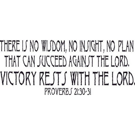 Proverbs 21:30-31, Vinyl Wall Art, There Is No Wisdom Insight Plan That Can Succeed Against the Lord Victory Rests