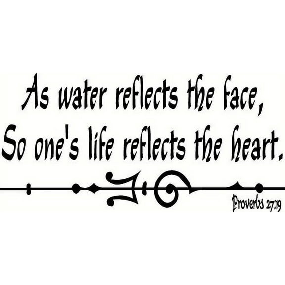 Proverbs 27:19 As Water Reflects the Face.... Bible Verse Wall Decal Art. Our Christian Scripture Vinyl Decor Is Made in the Usa By a Small Family Owned Company.