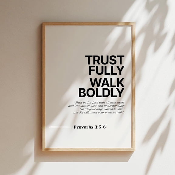 Proverbs 3:5-6 Trust Fully Walk Boldly Bible Verse Wall Art, Christian Home Decor, Christian Wall Art, Poster Wall Art, Modern Wall Decor, 8x12 UNFRAMED