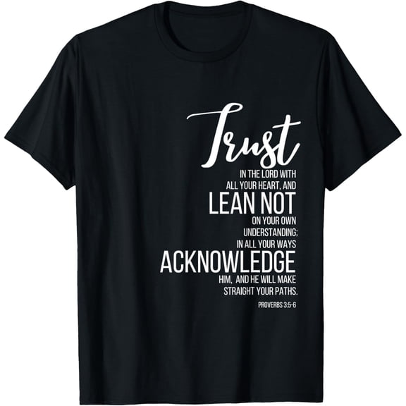 Proverbs 3:5-6 Trust In Lord Scripture With All Your Heart T-Shirt100% cotton