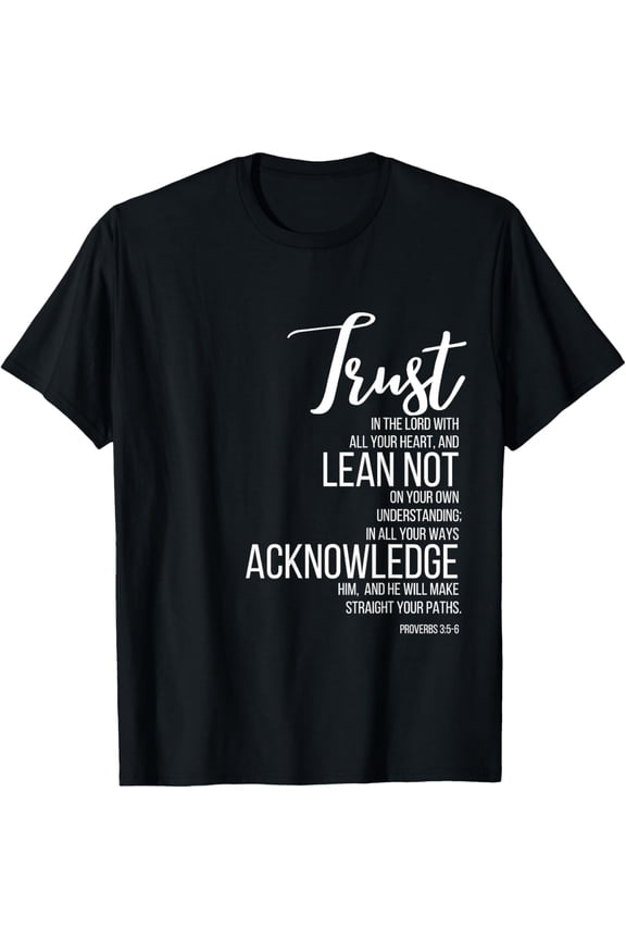 Proverbs 3:5-6 Trust In Lord Scripture With All Your Heart T-Shirt